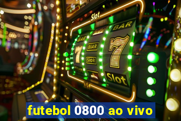 futebol 0800 ao vivo