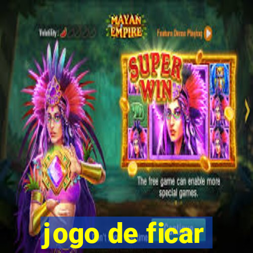 jogo de ficar