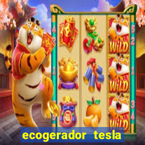 ecogerador tesla reclame aqui