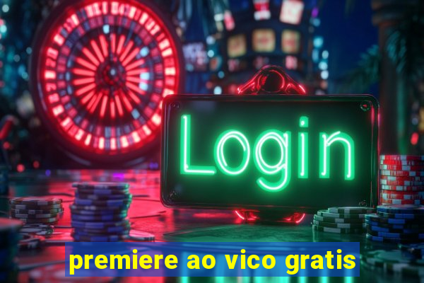 premiere ao vico gratis