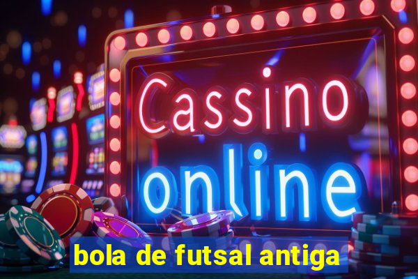 bola de futsal antiga