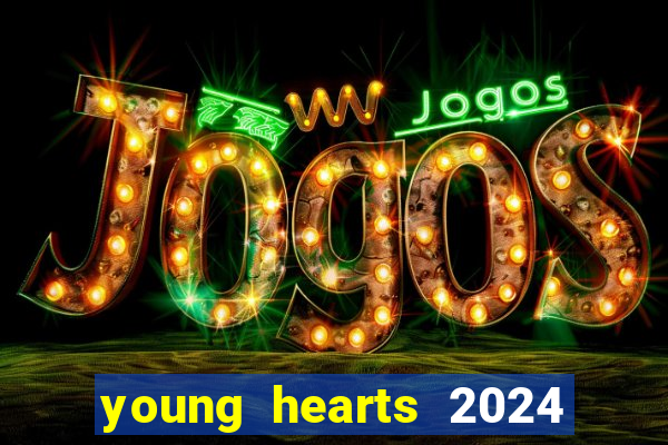 young hearts 2024 assistir online dublado