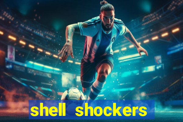 shell shockers unblocked links