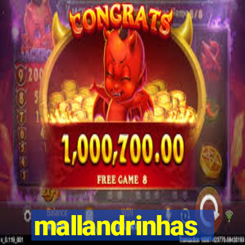 mallandrinhas