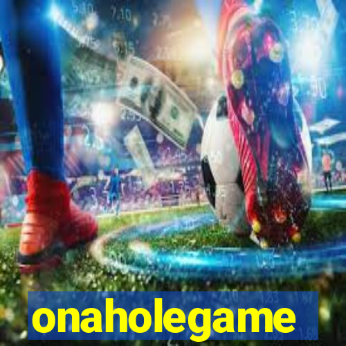 onaholegame